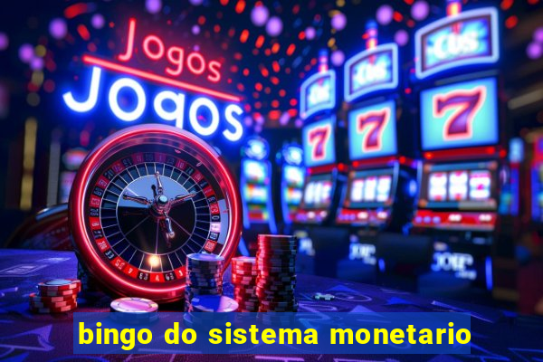 bingo do sistema monetario